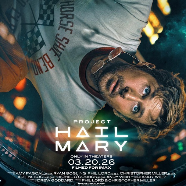 Poster for the hit film Project Hail Mary. The poster displayed the lead--Ryland Grace--played by Ryan Gosling floating in zero gravity with a look of shock on his face, foreshadowing the setting and shock-value of the film.